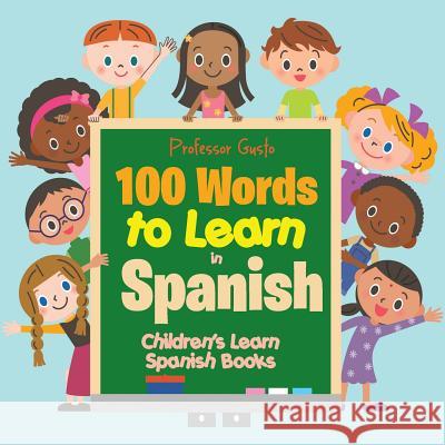 100 Words to Learn in Spanish Children's Learn Spanish Books Professor Gusto   9781683210740 Professor Gusto - książka