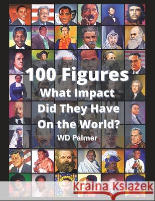 100 World Leaders Who Left Their Mark Wd Palmer 9781665549981 Authorhouse - książka