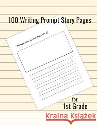 100 Writing Prompt Story Pages for 1st Grade Jennifer Boyte 9781728916989 Independently Published - książka