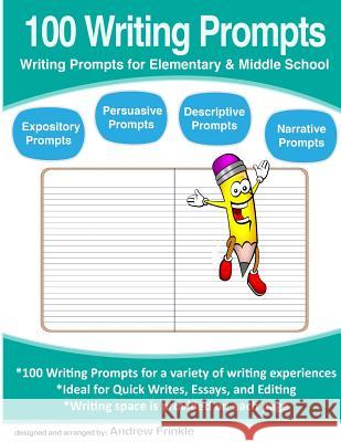 100 Writing Prompts: Writing Prompts for Elementary & Middle School Andrew Frinkle 9781517247454 Createspace - książka