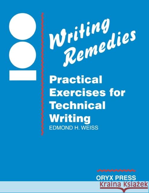 100 Writing Remedies: Practical Exercises for Technical Writing Weiss, Edmond H. 9780897746380 Oryx Press - książka