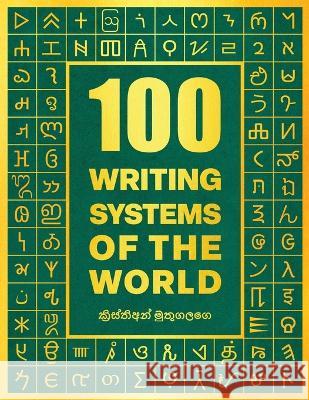 100 Writing Systems of the World Kristian Muthugalage Iiris Makinen  9789529478897 Arctic Polyglots - książka