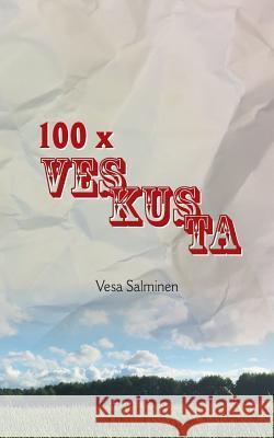 100 X Veskusta: Kolumneja vuosilta 2006-2017 Salminen, Vesa 9789515684516 Books on Demand - książka