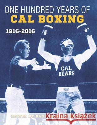 100 Years of Cal Boxing, 1916-2016 Lisa Rein Paul Rein 9781633855328 Word Association Publishers - książka