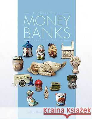 100 Years of Ceramic Money Banks Beth Baddeley Huebner 9781436329507 Xlibris Corporation - książka