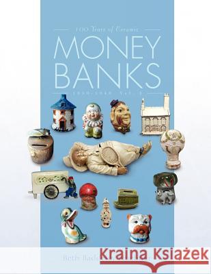 100 Years of Ceramic Money Banks Beth Baddeley Huebner 9781441517647 Xlibris Corporation - książka