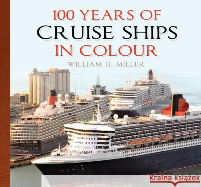 100 Years of Cruise Ships in Colour William H. Miller 9781837051465 The History Press Ltd - książka