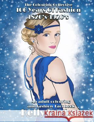 100 years of Fashion: A colouring adventure into Victorian England Horton, Kelly 9781987492613 Createspace Independent Publishing Platform - książka