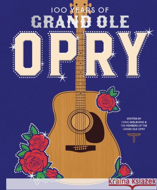 100 Years of Grand Ole Opry: A Celebration of the Artists, the Fans, and the Home of Country Music Grand Ole Opry 9781419773600 Abrams Books - książka