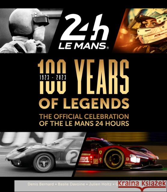 100 Years of Legends: The Official Celebration of the Le Mans 24 Hours Gerard Holtz 9781910505885 Evro Publishing - książka