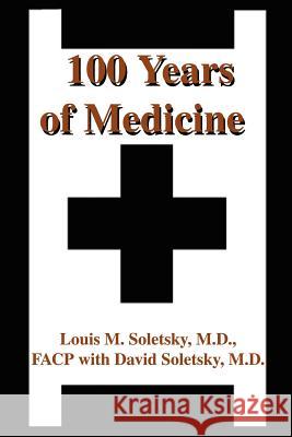 100 Years of Medicine Louis M. Soletsky 9780595229253 Writers Club Press - książka