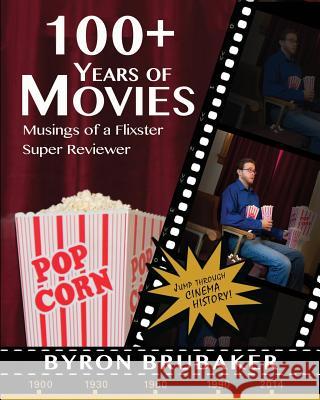 100+ Years of Movies: Musings of a Flixster Super Reviewer Byron Brubaker Erin Gyomber Darius J. Stubbs 9781507587027 Createspace - książka