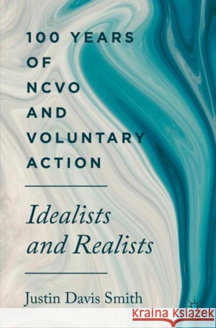 100 Years of Ncvo and Voluntary Action: Idealists and Realists Davis Smith, Justin 9783030027735 Palgrave MacMillan - książka