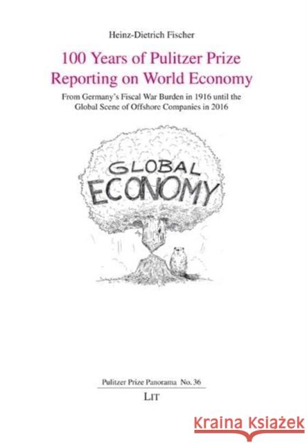 100 Years of Pulitzer Prize Reporting on World Economy Heinz-Dietrich Fischer 9783643916235 Lit Verlag - książka