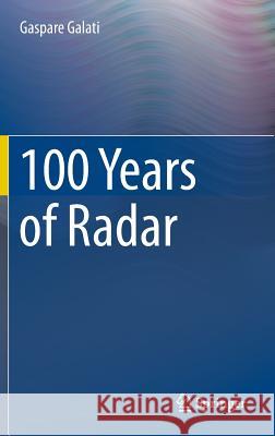 100 Years of Radar Gaspare Galati 9783319005836 Springer - książka