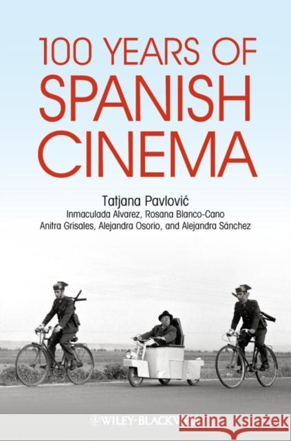 100 Years of Spanish Cinema Tatjana Pavlovic 9781405184199 John Wiley & Sons - książka