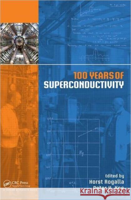 100 Years of Superconductivity Horst Rogalla Peter H. Kes 9781439849460 Taylor & Francis Group - książka