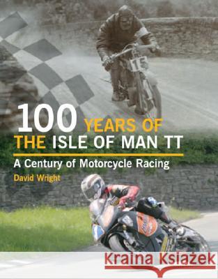 100 Years of the Isle of Man TT David Wright 9781861269065  - książka