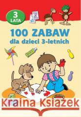 100 zabaw dla dzieci 3-letnich Opracowanie zbiorowe 9788382796971 Siedmioróg - książka