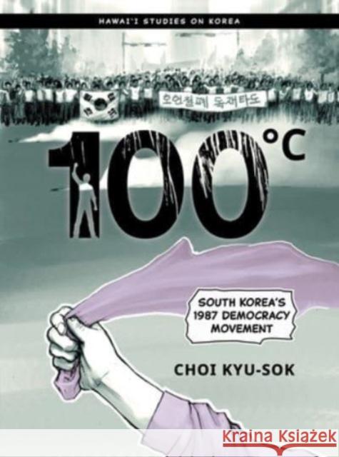 100°c: South Korea's 1987 Democracy Movement Choi, Kyu-Sok 9780824893958 University of Hawai'i Press - książka