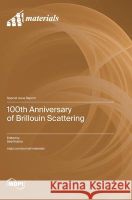 100th Anniversary of Brillouin Scattering Seiji Kojima 9783725841073 Mdpi AG - książka