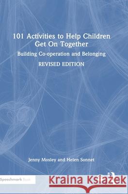 101 Activities to Help Children Get On Together: Building Co-operation and Belonging Helen Sonnet 9781041084105 Routledge - książka