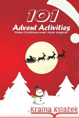 101 Advent Activities: Make Christmas Even More Magical Alison Pitman 9781730817779 Independently Published - książka