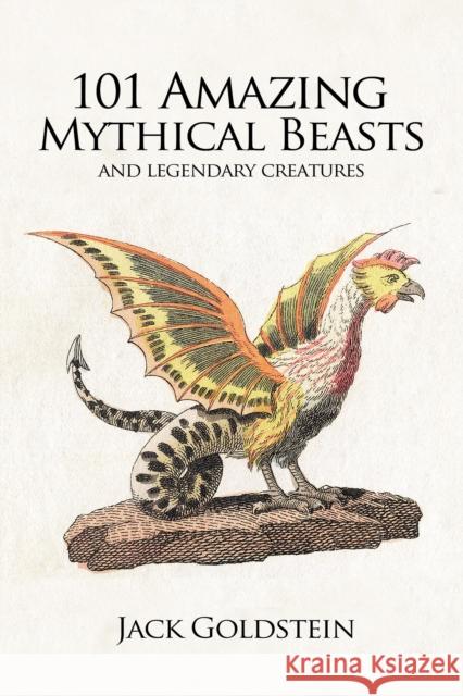 101 Amazing Mythical Beasts: and Legendary Creatures Jack Goldstein 9781837910434 Andrews UK Limited - książka