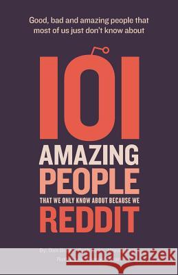 101 amazing people that we only know about because we reddit Brady, Dan 9781910223260 UK Book Publishing - książka