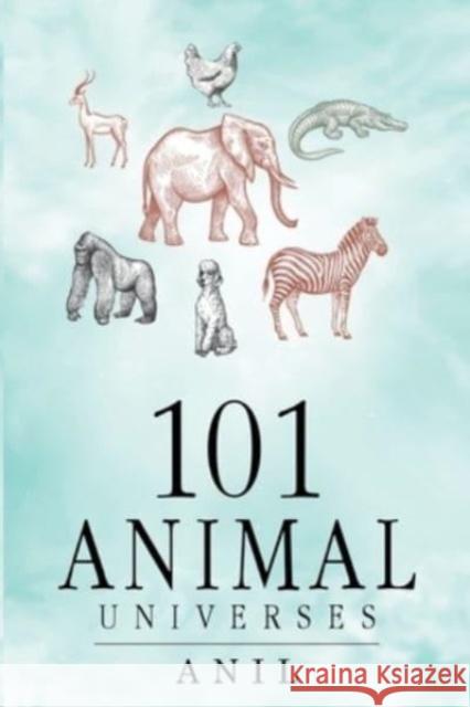 101 Animal Universes Anil 9781800747340 Olympia Publishers - książka