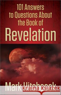 101 Answers to Questions About the Book of Revelation Mark Hitchcock 9780736949750 Harvest House Publishers - książka