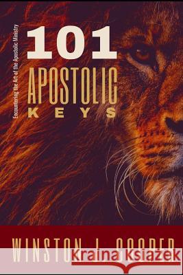 101 Apostolic Keys: Encountering the Art of the Apostolic Ministry Winston Cooper 9781095829363 Independently Published - książka