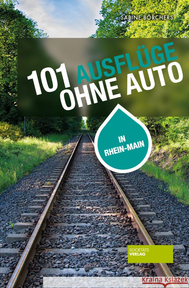 101 Ausflüge ohne Auto in Rhein-Main Börchers, Sabine 9783955424336 Societäts-Verlag - książka