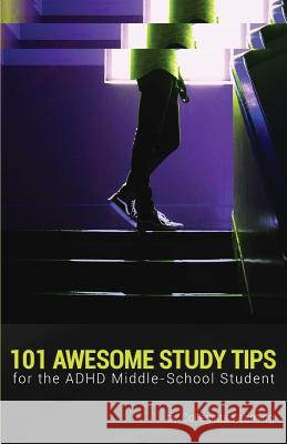 101 Awesome Study Tips for the ADHD Middle-School Student Collegiate Learning 9781533330161 Createspace Independent Publishing Platform - książka