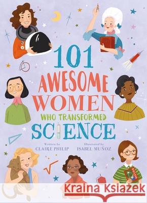 101 Awesome Women Who Transformed Science Claire Philip Isabel Munoz 9781789505948 Arcturus Publishing - książka