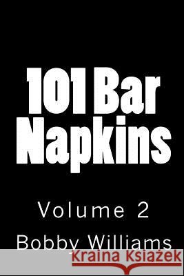 101 Bar Napkins: Volume 2 Bobby Williams 9781456596798 Createspace - książka