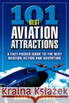 101 Best Aviation Attractions John F. Purner 9780071425193 McGraw-Hill Professional Publishing