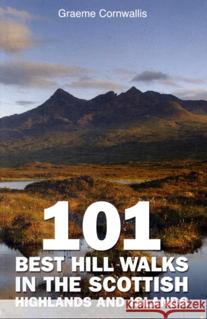 101 Best Hill Walks in the Scottish Highlands and Islands Graeme Cornwallis 9781905769162 Fort Publishing Ltd - książka