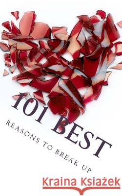 101 Best Reasons to Break Up: True Life Tales of Splitsville J. Edward Neill 9781985755949 Createspace Independent Publishing Platform - książka