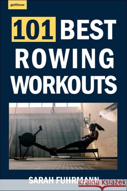 101 Best Rowing Workouts Sarah Fuhrmann 9781578268443 Hatherleigh Press,U.S. - książka