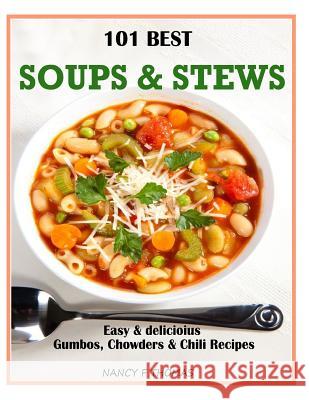 101 Best Soups & Stews: Easy & Delicious Gumbos, Chowders & Chili Recipes Nancy F. Thomas 9781493636945 Createspace - książka