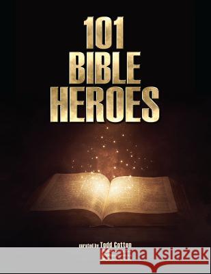 101 Bible Heroes Todd M. Cotton 9781541021532 Createspace Independent Publishing Platform - książka