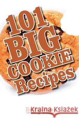 101 BIG COOKIE Recipes Jean, Betty 9781508723592 Createspace Independent Publishing Platform - książka