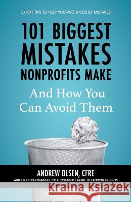 101 Biggest Mistakes Nonprofits Make and How You Can Avoid Them Cfre Andrew Olsen 9781642375695 Newport One Press - książka