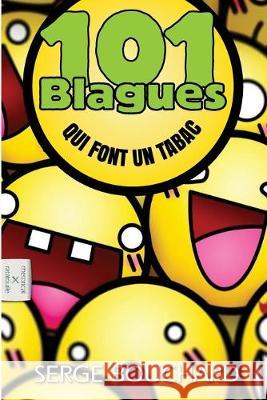 101 Blagues Qui Font Un Tabac Yvan C. Goudard Serge Bouchard 9781490318417 Createspace Independent Publishing Platform - książka