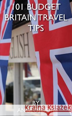 101 Budget Britain Travel Tips - 2nd Edition Anglotopia LLC 9781955273008 Anglotopia LLC - książka