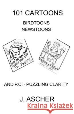 101 Cartoons Birdtoons Newstoons and P.C. Puzzling Clarity Jerome Ascher 9781733743808 Jerome Ascher - książka