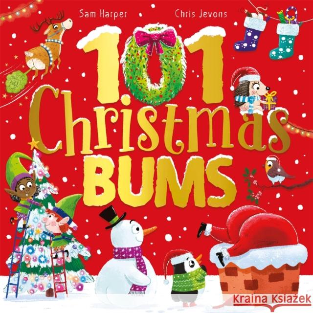 101 Christmas Bums: The perfect laugh-out-loud festive gift Sam Harper 9781444957167 Hachette Children's Group - książka