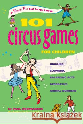 101 Circus Games for Children: Juggling Clowning Balancing Acts Acrobatics Animal Numbers Paul Rooyackers Geert Snijders 9780897935166 Hunter House Publishers - książka