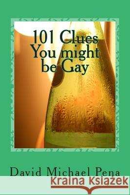 101 Clues You might be Gay David Michael Pena 9781500644765 Createspace Independent Publishing Platform - książka